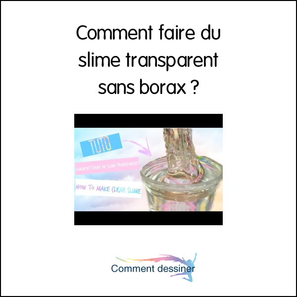 Comment faire du slime transparent sans borax